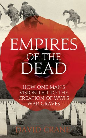 [Empires of the Dead 01] • How One Man's Vision Led to the Creation of WWI's War Graves